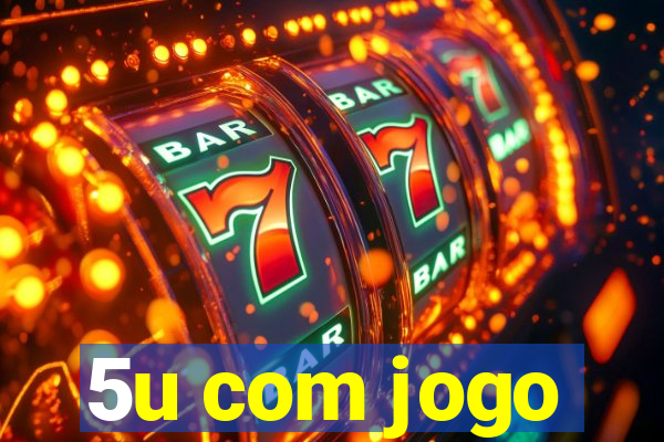 5u com jogo